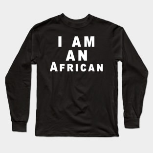 I Am an African Long Sleeve T-Shirt